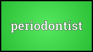 Periodontist Meaning [upl. by Euphemiah]