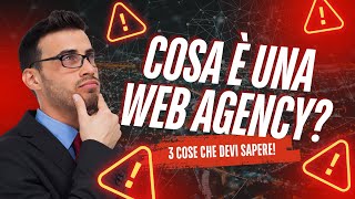 Cosa è una WEB AGENCY 3 COSE CHE DEVI SAPERE [upl. by Goldberg]