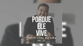 PORQUE ELE VIVE  DANILO SINNA BIG BAND VOL II [upl. by Fabrianna]