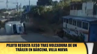 Piloto resulta ileso tras volcadura de un tráiler en Bárcena Villa Nueva [upl. by Leiand]