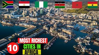 10 Most Wealthiest Cities In Africa 2021  Richest Cities in Africa [upl. by Suiravad117]