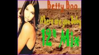 Betty Boo  Where are you baby 12inch Mix [upl. by Mloclam332]