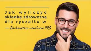 Jak wyliczyć składkę zdrowotną dla ryczałtu w Rachmistrzu nexonexo PRO [upl. by Haram947]