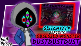 FULL GLITCHTALE REACT TO DUSTDUSTDUST DUSTTALE OBSESSED MONSTER FULL PHASE REQUEST [upl. by Irihs]