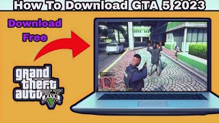 GTA 5 HOW TO DOWNLOAD amp PLAY GTA 5 ON PC  LAPTOP FOR FREE🔥2023 [upl. by Assiluj198]