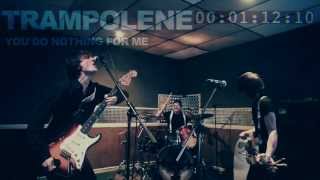 TRAMPOLENE  You Do Nothing For Me [upl. by Fayina]