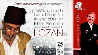 Lozan Meselesi Üstad Kadir Mısıroğlu 25072014 [upl. by Nrevel]