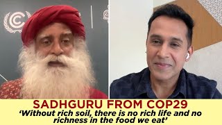 Exclusive  Sadhguru From COP29  Soil Conservation  Environment  Nature  Climate Change  N18V [upl. by Jeraldine]