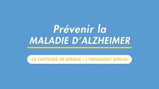 Prévenir la maladie dAlzheimer  5 Lisolement social [upl. by Zuliram]