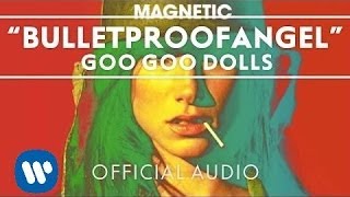 Goo Goo Dolls  BulletproofAngel Audio [upl. by Mars214]