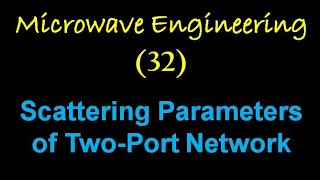 Microwave Engineering 32 Scattering Parameters of TwoPort Network [upl. by Ailecec992]