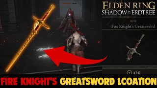 Fire Knights Greatsword Location  Elden Ring Shadow of the Erdtree [upl. by Aronos785]