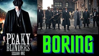 Peaky Blinders Season 1 Bored Me to Tears [upl. by Wareing]