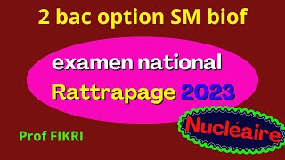 Correction examen national SM 2023 session rattrapage  partie  nucléaire [upl. by Dionysus427]