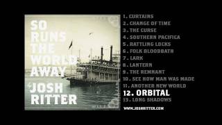 12 quotOrbitalquot Josh Ritter from 2010 album quotSo Runs the World Awayquot [upl. by Bolte483]