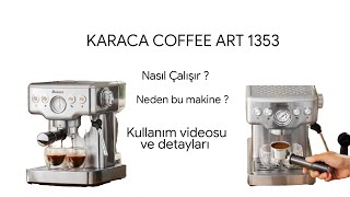 Karaca Coffee Art 1353 Espresso Makinesi Nasıl Kullanılır  İnceleme ve kendi fikirlerim [upl. by Drobman]