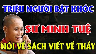 Rơi Lệ Khi Thầy Minh Tuệ Nói Về Cuốn Sách Kể Chuyện Cuộc Đời Của Ngài  Trí Tuệ Nhân Sinh [upl. by Audris704]