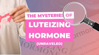 Why should you care about Luteinizing Hormone or LH [upl. by Annahc]