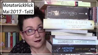 Monatsrückblick Mai 2017 Teil 2  19 gelesene Bücher 7027 gelesene Seiten  3 Hörbücher [upl. by Ydroj]