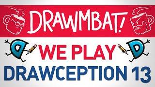 We Play Drawception 13  DRAWMBAT [upl. by Triplett]