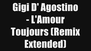 Gigi D Agostino LAmour Toujours Remix Extended [upl. by Aitram]