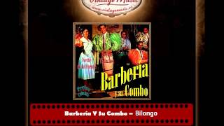 Barbería Y Su Combo  Bilongo Perlas Cubanas [upl. by Wald933]