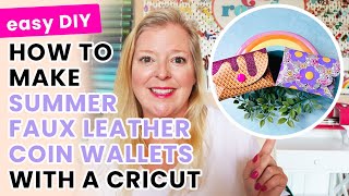 How to Make Summer Coin Wallets with Faux Leather amp a Cricut  Faux Leather Crafts Camp Day 5 [upl. by Yrellav]