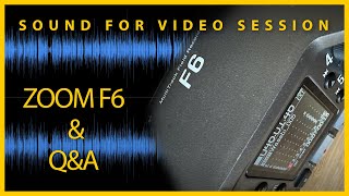 Sound for Video Session — ZOOM F6 amp QampA [upl. by Rufus397]