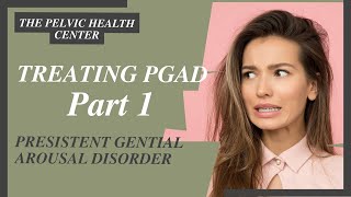 Treating PGAD Persistent Genital Arousal Disorder Part 1 [upl. by Aken78]