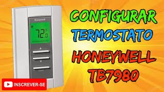 CONFIGURAR O TERMOSTATO HONEYWELL TB7980 [upl. by Tronna]