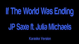 If The World Was Ending JP Saxe Ft Julia Michaels  karaoke version [upl. by Amliw]