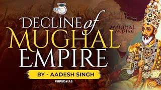 Reasons behind the decline of the Mughal Empire  Medieval India  UPSC GS [upl. by Nosylla]