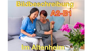 DTZ Prüfung I Bildbeschreibung A2  B1 I Altenheim [upl. by Bollinger955]