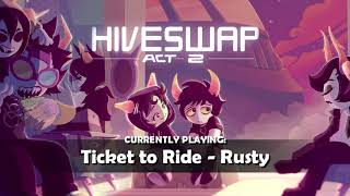 HIVESWAP Act 2 OST – 8 Ticket to Ride  Rusty [upl. by Luna166]