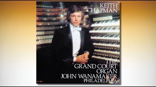 Keith Chapman The Grand Court Organ John Wanamaker – Philadelphia [upl. by Latyrc744]