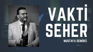 Vakti Seher  Mustafa Demirci [upl. by Yetac]