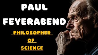 Paul Feyerabend The Maverick Behind Philosophy of Science [upl. by Ailaza7]