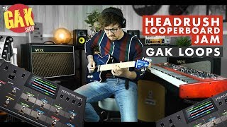 GAK Loops  Headrush Looperboard Jam [upl. by Nniroc]