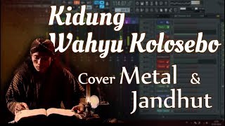 Kidung Wahyu Kolosebo  Versi Metal amp Jaranan [upl. by Alarise252]