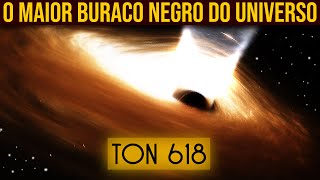 TON 618  O MAIOR BURACO NEGRO DO UNIVERSO [upl. by Aneekahs]