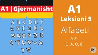 A1  Leksioni 5  Alfabeti Gjerman  Das Alphabet  Meso Gjermanisht  O Gjerman [upl. by Enal589]