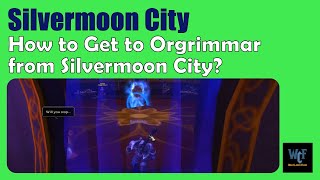 How to Get to Orgrimmar from Silvermoon City  WoW World of Warcraft Retail [upl. by Dav]