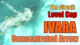 Warframe Circuit Level Cap  Concentrated Arrow Ivara  Solo Steel Path Outdated [upl. by Francois]