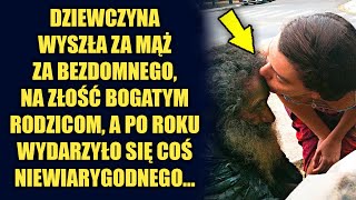 Dziewczyna wyszła za mąż za bezdomnego na złość bogatym rodzicom a po roku wydarzyło się coś [upl. by Trevor]