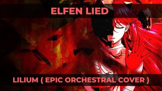 ELFEN LIED  LILIUM  EPIC ORCHESTRAL COVER [upl. by Troxell506]