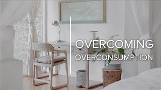 Overcoming Overconsumption [upl. by Anirahs]