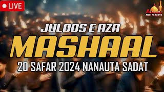 Majlis e Aza Wa Mashaal Juloos  20 Safar 2024  Nanauta Azadari 2024 [upl. by Haimaj]