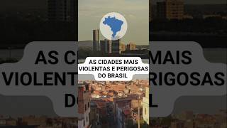 As cidades mais violentas e perigosas do Brasil feiradesantana maranguape fortaleza eunapolis [upl. by Crim]