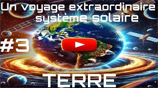 3 Terre Un voyage extraordinaire du système solaire [upl. by Uzzia]