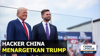 Peretas China Menargetkan Trump dan Wakilnya [upl. by Yoko]